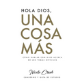 Hola Dios, Una Cosa Más: Cuaderno y Guía De Estudio