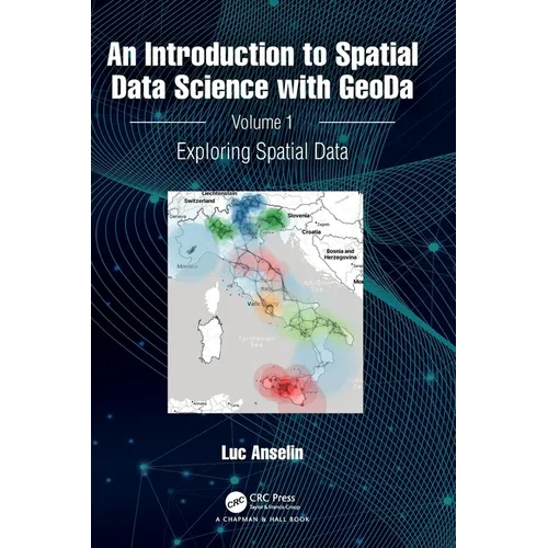 An Introduction to Spatial Data Science with Geoda: Volume 1: Exploring Spatial Data