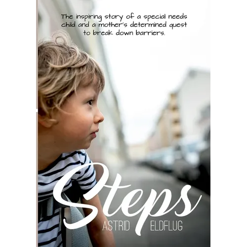 Steps: The inspiring story of a special needs child and a mother's determined quest to break down barriers