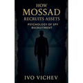 How Mossad Recruits Assets: Psychology of Spy Recruitment