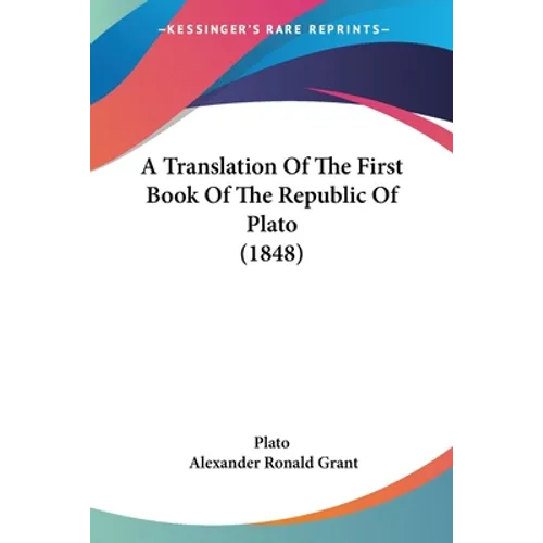 A Translation Of The First Book Of The Republic Of Plato (1848)