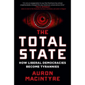 The Total State: How Liberal Democracies Become Tyrannies