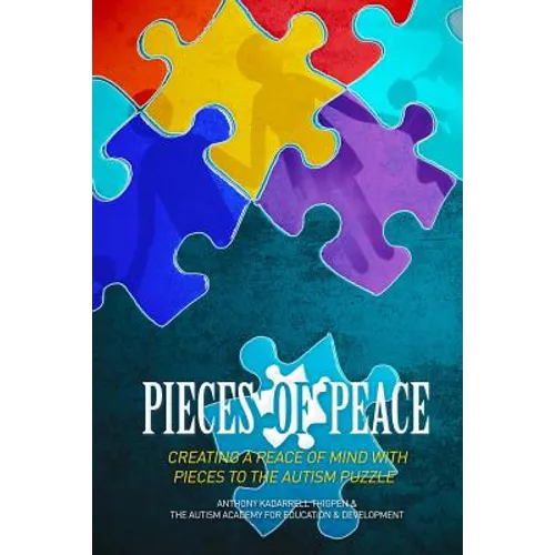 Pieces of Peace: Creating A Peace of Mind With Pieces To The Autism Puzzle