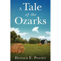 A Tale of the Ozarks: Ralph and Velma Clark Posten: Some of their Kin and Their Times