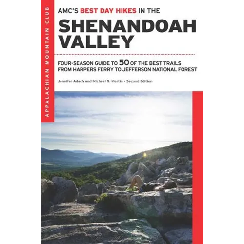 Amc's Best Day Hikes in the Shenandoah Valley: Four-Season Guide to 50 of the Best Trails from Harpers Ferry to Jefferson National Forest