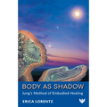Body as Shadow: Jung's Method of Embodied Healing