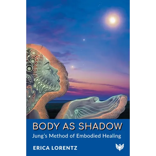 Body as Shadow: Jung's Method of Embodied Healing