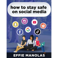 How to Stay Safe on Social Media: Social Media Dos and Don'ts: What Kids and Parents Should Know