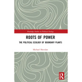 Roots of Power: The Political Ecology of Boundary Plants