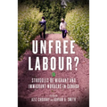 Unfree Labour?: Struggles of Migrant and Immigrant Workers in Canada