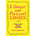 A Queer and Pleasant Danger: The True Story of a Nice Jewish Boy Who Joins the Church of Scientology, and Leaves Twelve Years Later to Become the Love