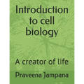 Introduction to cell biology: A creator of life