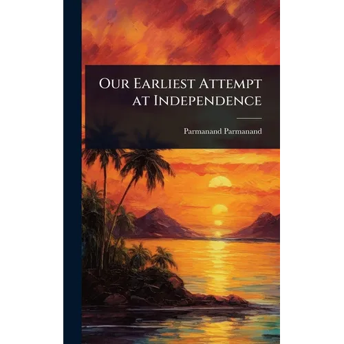Our Earliest Attempt at Independence