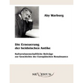 Die Erneuerung der heidnischen Antike - Kulturwissenschaftliche Beiträge zur Geschichte der Europäischen Renaissance