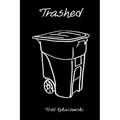 Trashed