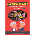 ¿Lo recuerdas? Ejercita la memoria: Un libro para personas mayores para trabajar la memoria y alegrar su corazón. Mejora tu capacidad cognitiva revivi
