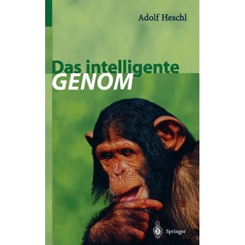 Das Intelligente Genom: Über Die Entstehung Des Menschlichen Geistes Durch Mutation Und Selektion