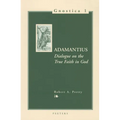 Adamantius. Dialogue on the True Faith in God