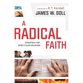 A Radical Faith: Essentials for Spirit-Filled Believers