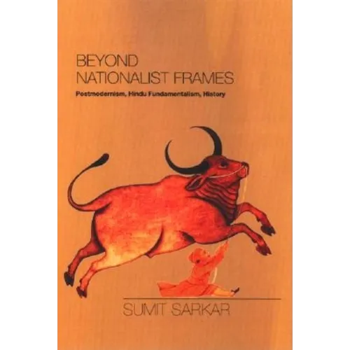 Beyond Nationalist Frames: Postmodernism, Hindu Fundamentalism, History