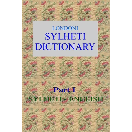 Londoni Sylheti Dictionary: Sylheti-English