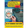 Visual Aids For Inclusive Aquatic Education 100+ Swimming Flash Cards: Communication Prompts For Swimmers & Swim Instructors Teaching All Ages and Abi
