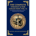 The Complete Strategy & War Collection (Vol. 5): The Arthashastra & Machiavelli's Art of War - Statecraft from Court to Battlefield (Deluxe Hardbound
