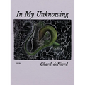 In My Unknowing: Poems