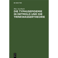Die Typhusepidemie in Detmold Und Die Trinkwassertheorie: Eine Kritische Studie