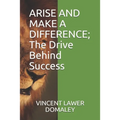 ARISE AND MAKE A DIFFERENCE; The Drive Behind Success
