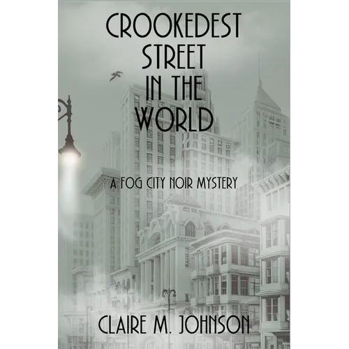 Crookedest Street in the World: A Fog City Noir Mystery