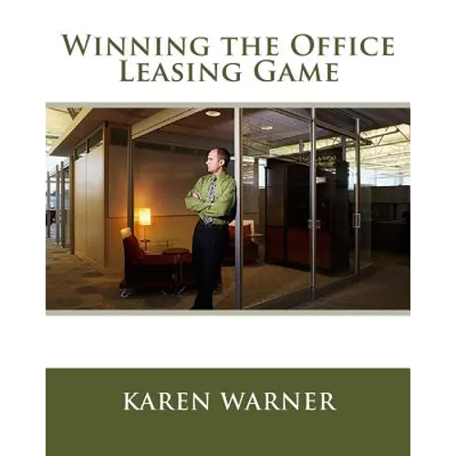 Winning the Office Leasing Game: Essential Strategies for Negotiating Your Office Lease Like an Expert