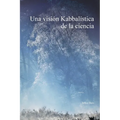 Una visión Kabbalística de la ciencia