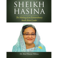 Sheikh Hasina: The Making of an Extraordinary South Asian Leader