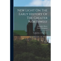 New Light On The Early History Of The Greater Northwest: The Red River Of The North