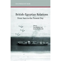 British-Egyptian Relations from Suez to the Present Day