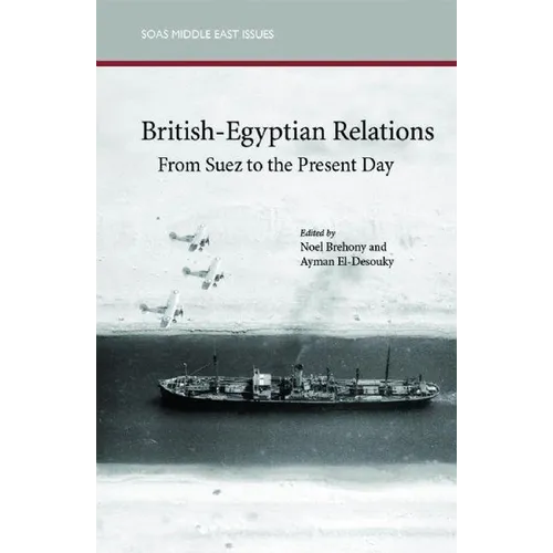 British-Egyptian Relations from Suez to the Present Day