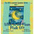 What Is the Moon Made Of?: Book 1 of The VERY Important Question Series