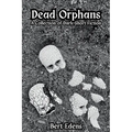 Dead Orphans: A Collection of Dark Short Fiction