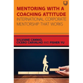 Mentoring with a Coaching Attitude: International corporate mentorship that works