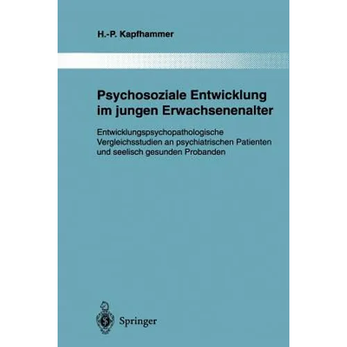 Psychosoziale Entwicklung Im Jungen Erwachsenenalter: Entwicklungspsychopathologische Vergleichsstudien an Psychiatrischen Patienten Und Seelisch Gesu