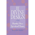 By Divine Design: Awaken Your Spiritual Power