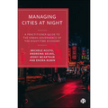 Managing Cities at Night: A Practitioner Guide to the Urban Governance of the Night-Time Economy
