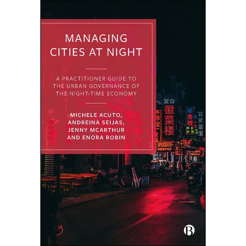 Managing Cities at Night: A Practitioner Guide to the Urban Governance of the Night-Time Economy