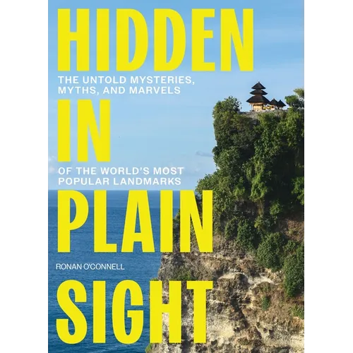 Hidden in Plain Sight: The Untold Mysteries, Myths, and Marvels of the World's Most Popular Landmarks - The Perfect Father's Day Gift for Dads
