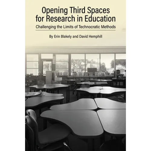 Opening Third Spaces for Research in Education: Challenging the Limits of Technocratic Methods