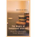 The Magic of Compound Interest: How to Multiply Your Money
