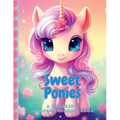 Sweet Ponies A Children's Unicorn Coloring Book