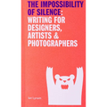 The Impossibility of Silence: Writing for Designers, Artists & Photographers