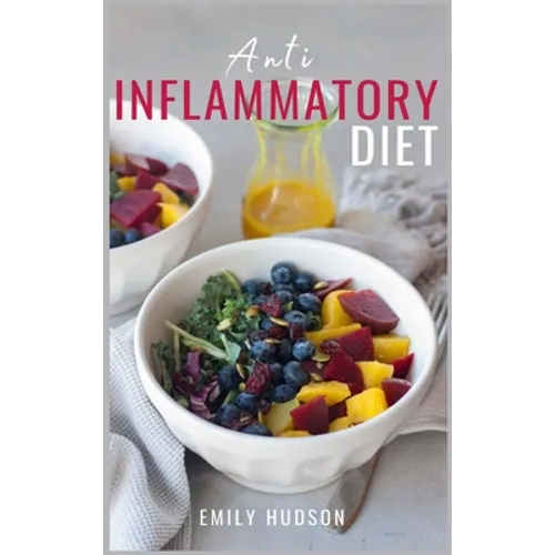 Anti-Inflammatory Diet: A 30 Day Meal Plan to Reduce Inflammation and Heal Your Body with Simple, fast, delicious and Healthy Recipes